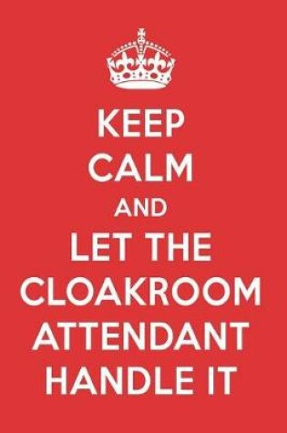 Cover of Keep Calm and Let the Cloakroom Attendant Handle It