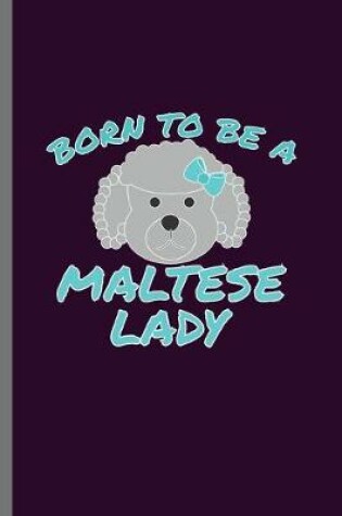 Cover of Born to Be a Maltese Lady