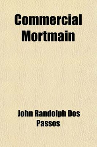 Cover of Commercial Mortmain; A Study of the Trust Problem