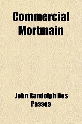 Book cover for Commercial Mortmain; A Study of the Trust Problem