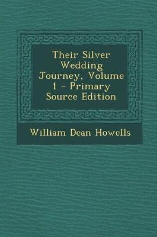 Cover of Their Silver Wedding Journey, Volume 1 - Primary Source Edition