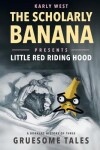 Book cover for The Scholarly Banana Presents Little Red Riding Hood