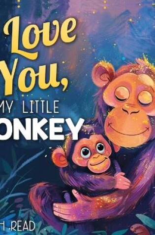 Cover of I Love You, My Little Monkey