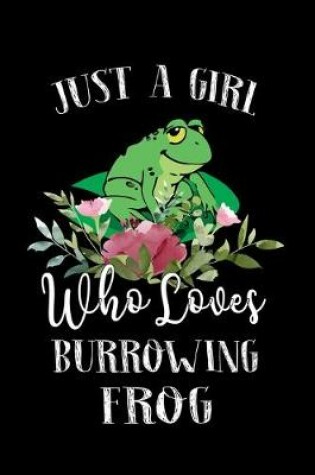 Cover of Just a Girl Who Loves Burrowing Frog