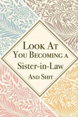 Cover of Look At You Becoming a Sister in Law And Shit