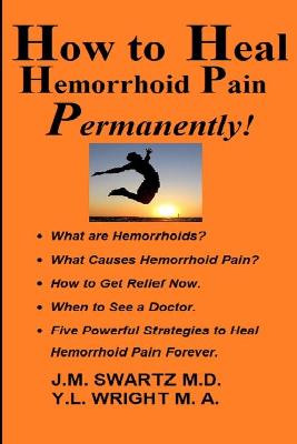 Cover of How to Heal Hemorrhoid Pain Permanently!