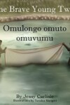 Book cover for Omulongo omuto omuvumu (The Brave Young Twin)