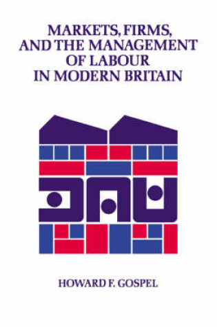 Cover of Markets, Firms and the Management of Labour in Modern Britain