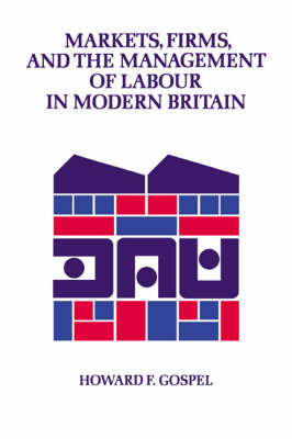 Book cover for Markets, Firms and the Management of Labour in Modern Britain