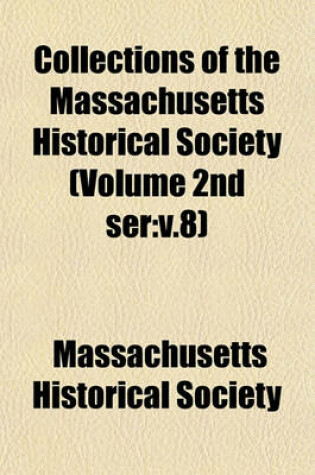 Cover of Collections of the Massachusetts Historical Society (Volume 2nd Ser