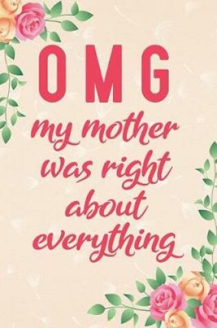 Cover of Omg My Mother Was Right about Everything