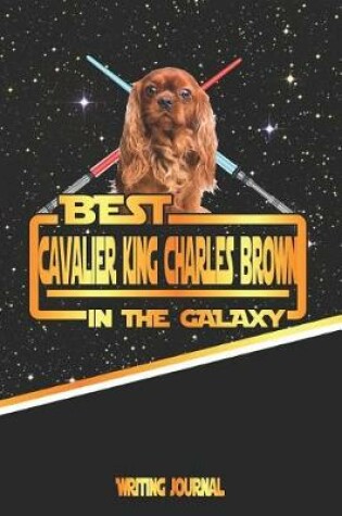 Cover of Best Cavalier King Charles Brown in the Galaxy Writing Journal