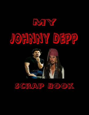 Book cover for My Johnny Depp Scrap Book