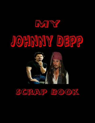 Cover of My Johnny Depp Scrap Book