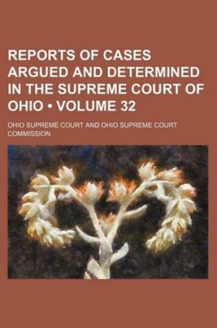 Cover of Reports of Cases Argued and Determined in the Supreme Court of Ohio (Volume 32)