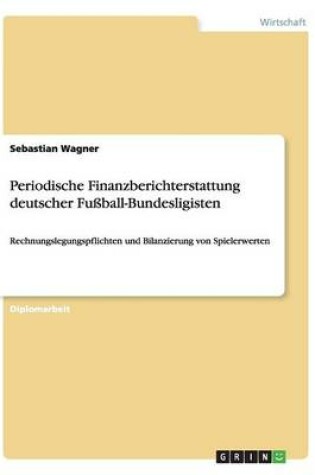 Cover of Periodische Finanzberichterstattung deutscher Fussball-Bundesligisten