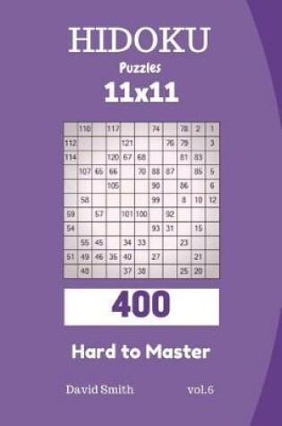 Cover of Hidoku Puzzles - 400 Hard to Master 11x11 Vol.6