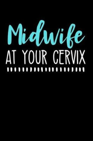 Cover of Midwife at Your Cervix