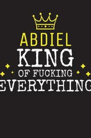 Cover of ABDIEL - King Of Fucking Everything