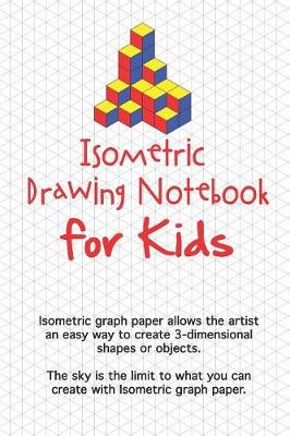 Book cover for Isometric Drawing Notebook For Kids