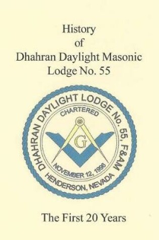 Cover of The 20 Year History of Dhahran Daylight Masonic Lodge No. 55