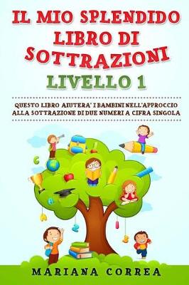 Book cover for IL MIO SPLENDIDO LIBRO Di SOTTRAZIONI LIVELLO 1