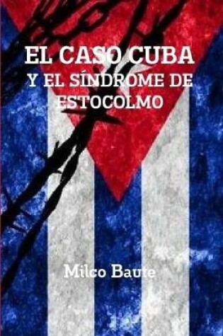 Cover of EL CASO CUBA Y EL SÍNDROME DE ESTOCOLMO