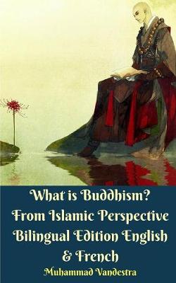 Book cover for What is Buddhism? From Islamic Perspective Bilingual Edition English and French