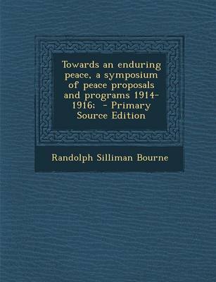 Book cover for Towards an Enduring Peace, a Symposium of Peace Proposals and Programs 1914-1916; - Primary Source Edition