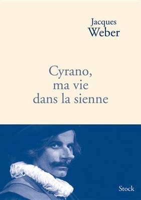 Book cover for Cyrano, Ma Vie Dans La Sienne