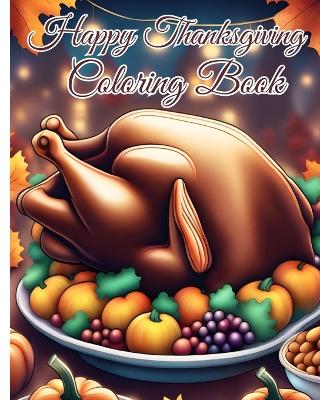 Book cover for Happy Thanksgiving Coloring Book For Kids Ages 4-8