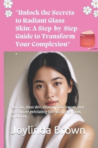 Cover of "Unlock the Secrets to Radiant Glass Skin