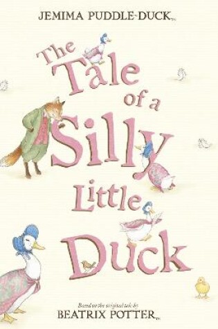 Cover of The Tale of a Silly Little Duck