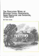 Cover of The Education Work of Richard Lovell Edgeworth, Irish Educator and Inventor, 1744-1817