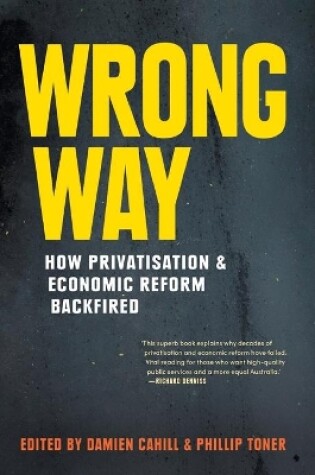 Cover of Wrong Way: How Privatisation and Economic Reform Backfired