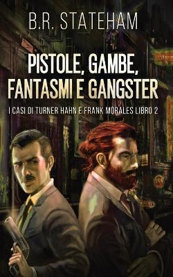 Book cover for Pistole, Gambe, Fantasmi e Gangster