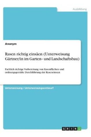 Cover of Rasen richtig einsaen (Unterweisung Gartner/in im Garten‐ und Landschaftsbau)