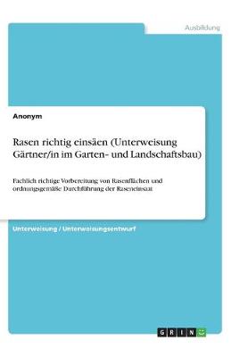 Book cover for Rasen richtig einsaen (Unterweisung Gartner/in im Garten‐ und Landschaftsbau)