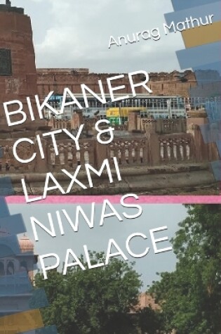 Cover of Bikaner City & Laxmi Niwas Palace