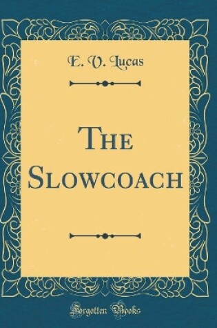 Cover of The Slowcoach (Classic Reprint)