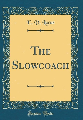 Book cover for The Slowcoach (Classic Reprint)