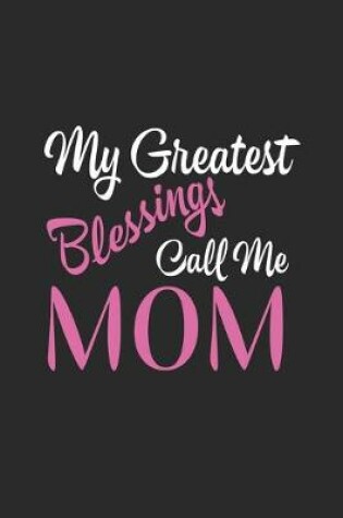 Cover of My greatest blessings call me mom