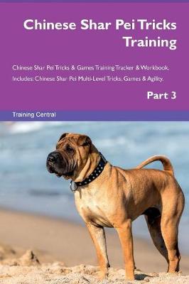 Book cover for Chinese Shar Pei Tricks Training Chinese Shar Pei Tricks & Games Training Tracker & Workbook. Includes