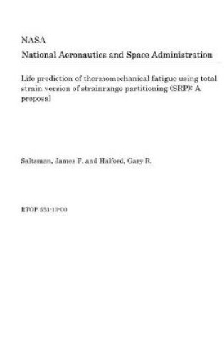 Cover of Life Prediction of Thermomechanical Fatigue Using Total Strain Version of Strainrange Partitioning (Srp)