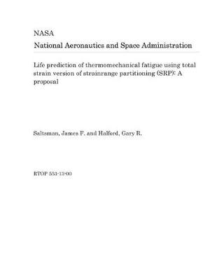 Book cover for Life Prediction of Thermomechanical Fatigue Using Total Strain Version of Strainrange Partitioning (Srp)