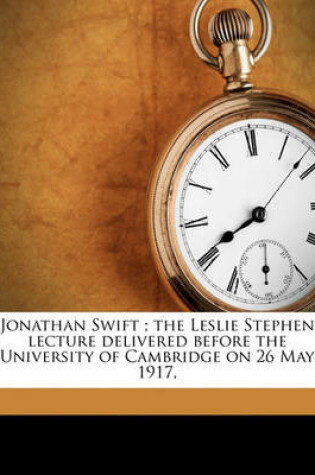 Cover of Jonathan Swift; The Leslie Stephen Lecture Delivered Before the University of Cambridge on 26 May 1917,