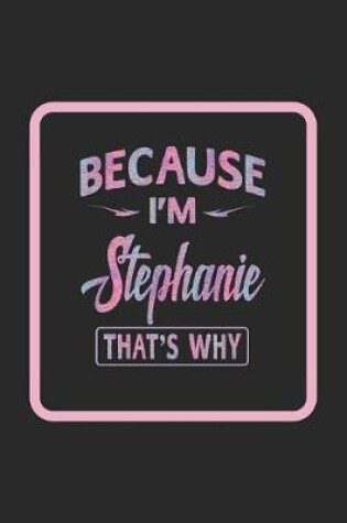 Cover of Because I'm Stephanie That's Why