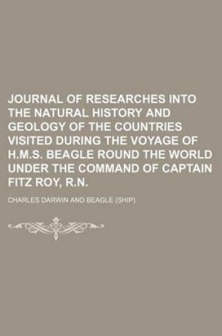 Cover of Journal of Researches Into the Natural History and Geology of the Countries Visited During the Voyage of H.M.S. Beagle Round the World Under the Comma