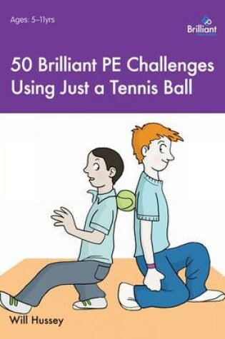 Cover of 50 Brilliant PE Challenges with just a Tennis Ball (ebook PDF)