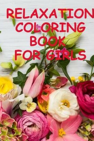 Cover of Relaxation coloring book for girls